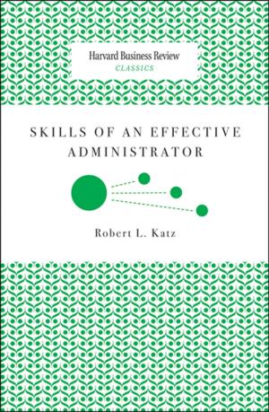 Cover of the book Skills of an Effective Administrator by Harvard Business Review, Clayton M. Christensen, Daniel Goleman, Michael E. Porter, Peter F. Drucker