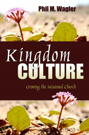 Cover of the book Kingdom Culture: Growing the Missional Church by Grant Holcombe