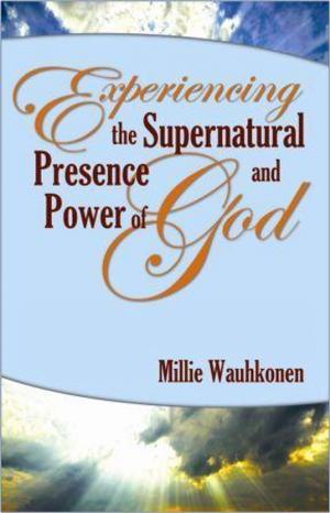 Cover of the book Experiencing the Supernatural Presence and Power of God by Dr. Slobodan Krstevski, Ph.D.