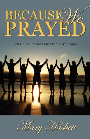 Book cover of Because We Prayed: Ten Considerations for Effective Prayer