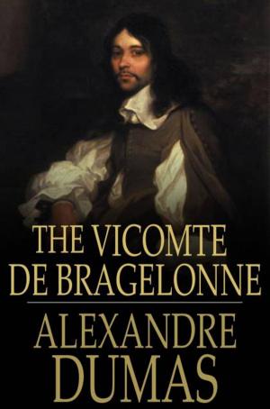 Cover of the book The Vicomte de Bragelonne by James Oliver Curwood
