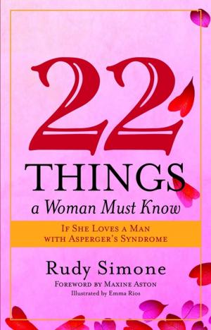 Cover of the book 22 Things a Woman Must Know If She Loves a Man with Asperger's Syndrome by Helga Rohra