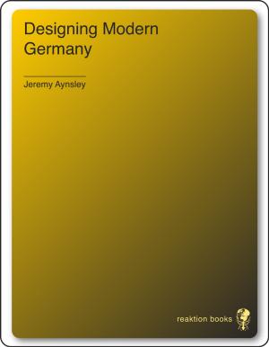Cover of the book Designing Modern Germany by Mike O'Mahony