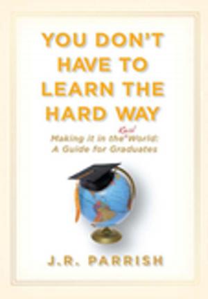 Cover of the book You Don't Have to Learn the Hard Way by Edouard Kayihura, Kerry Zukus