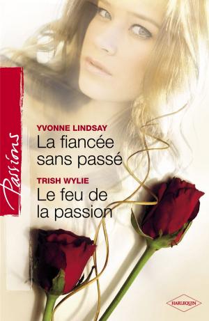 Book cover of La fiancée sans passé - Le feu de la passion (Harlequin Passions)
