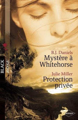 Book cover of Mystère à Whitehorse - Protection privée (Harlequin Black Rose)