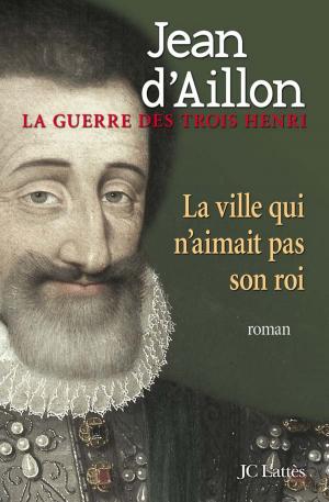 Cover of the book La ville qui n'aimait pas son roi by Pascal Perri