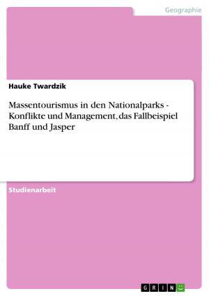 bigCover of the book Massentourismus in den Nationalparks - Konflikte und Management, das Fallbeispiel Banff und Jasper by 