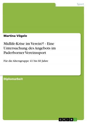 Cover of the book Midlife-Krise im Verein?! - Eine Untersuchung des Angebots im Paderborner Vereinssport by Matthias Renkel