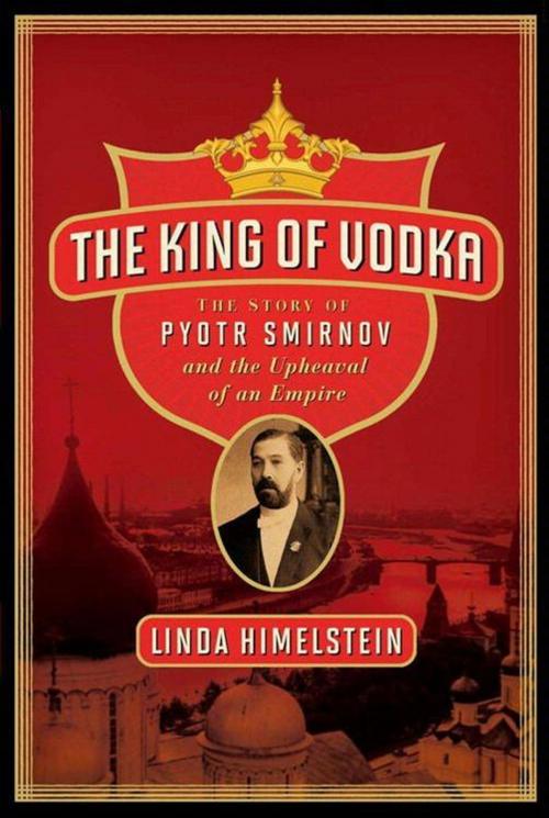 Cover of the book The King of Vodka by Linda Himelstein, HarperCollins e-books