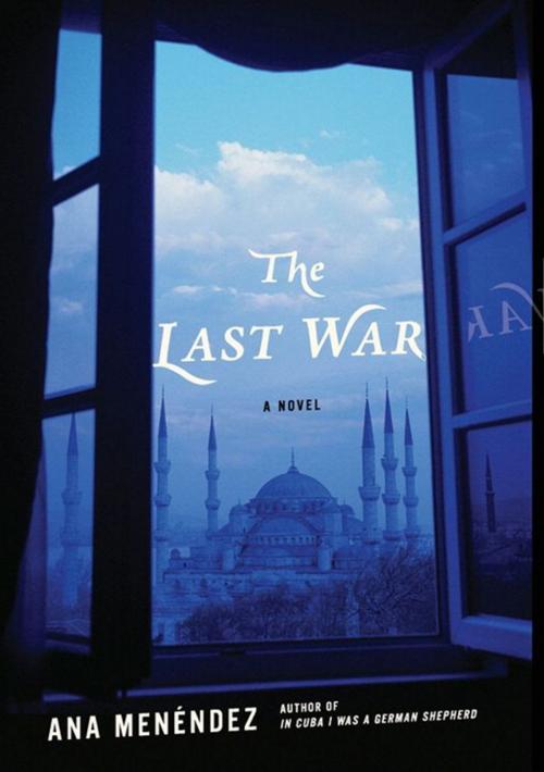 Cover of the book The Last War by Ana Menendez, HarperCollins e-books