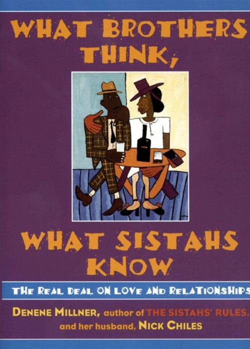 Cover of the book What Brothers Think, What Sistahs Know by Denene Millner, Nick Chiles, HarperCollins e-books