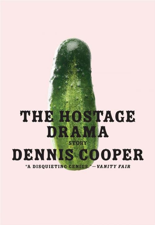 Cover of the book The Hostage Drama by Dennis Cooper, HarperCollins e-books