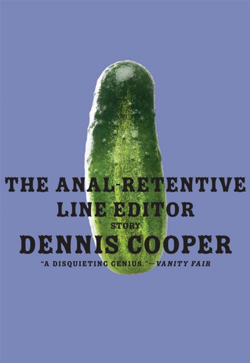 Cover of the book The Anal-Retentive Line Editor by Dennis Cooper, HarperCollins e-books