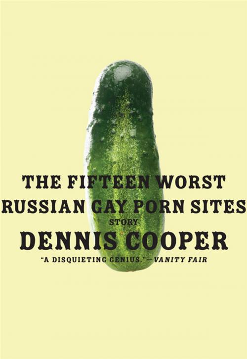 Cover of the book The Fifteen Worst Russian Gay Porn Web Sites by Dennis Cooper, HarperCollins e-books
