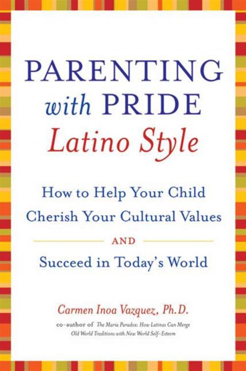 Cover of the book Parenting with Pride Latino Style by Dr. Carmen Inoa Vazquez, HarperCollins e-books
