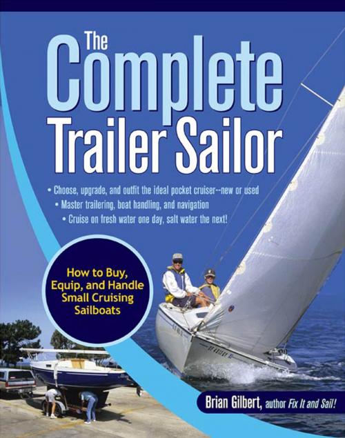 Cover of the book The Complete Trailer Sailor: How to Buy, Equip, and Handle Small Cruising Sailboats by Brian Gilbert, McGraw-Hill Education
