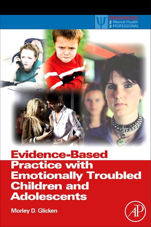 Cover of the book Evidence-Based Practice with Emotionally Troubled Children and Adolescents by Morley D. Glicken, Elsevier Science
