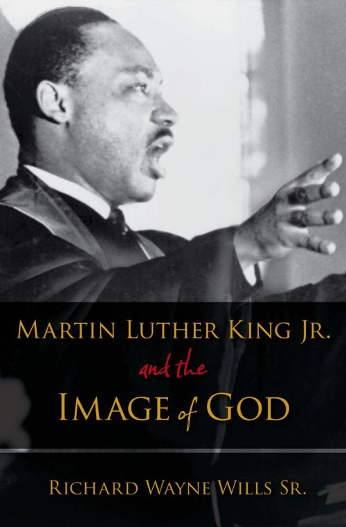 Cover of the book Martin Luther King, Jr., and the Image of God by Richard W. Wills, Oxford University Press