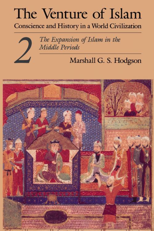 Cover of the book The Venture of Islam, Volume 2 by Marshall G. S. Hodgson, University of Chicago Press