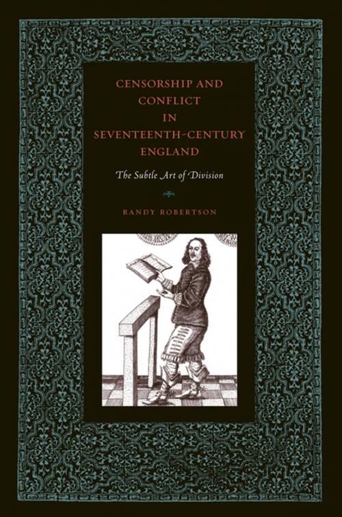 Cover of the book Censorship and Conflict in Seventeenth-Century England by Randy Robertson, Penn State University Press