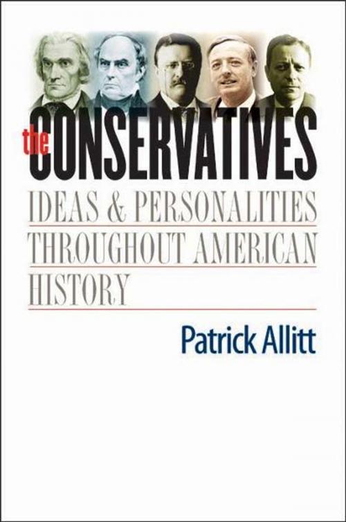 Cover of the book The Conservatives: Ideas and Personalities Throughout American History by Patrick Allitt, Yale University Press
