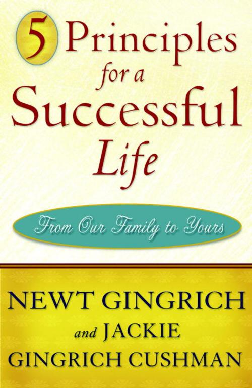 Cover of the book 5 Principles for a Successful Life by Newt Gingrich, Jackie Gingrich Cushman, The Crown Publishing Group