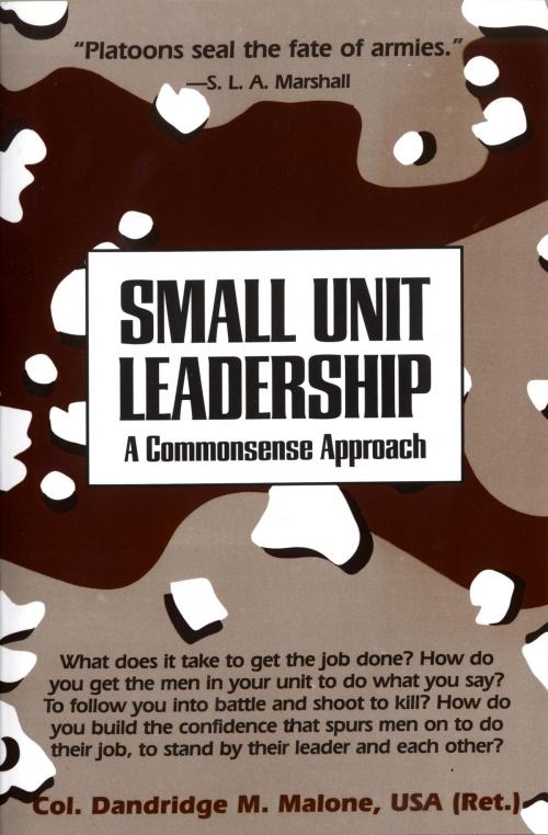 Cover of the book Small Unit Leadership by Dandridge M. Malone, Random House Publishing Group