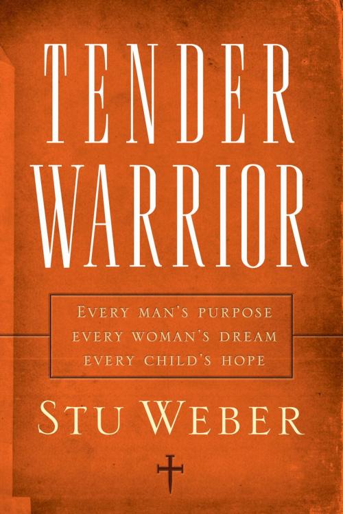 Cover of the book Tender Warrior by Stu Weber, The Crown Publishing Group