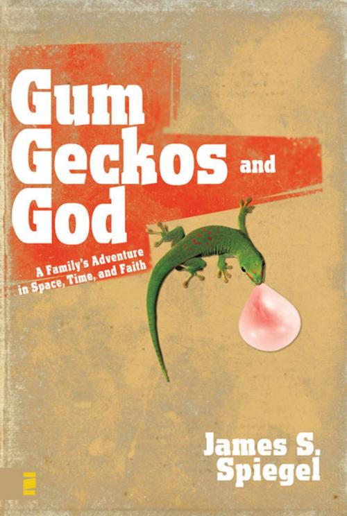 Cover of the book Gum, Geckos, and God by James S. Spiegel, Zondervan