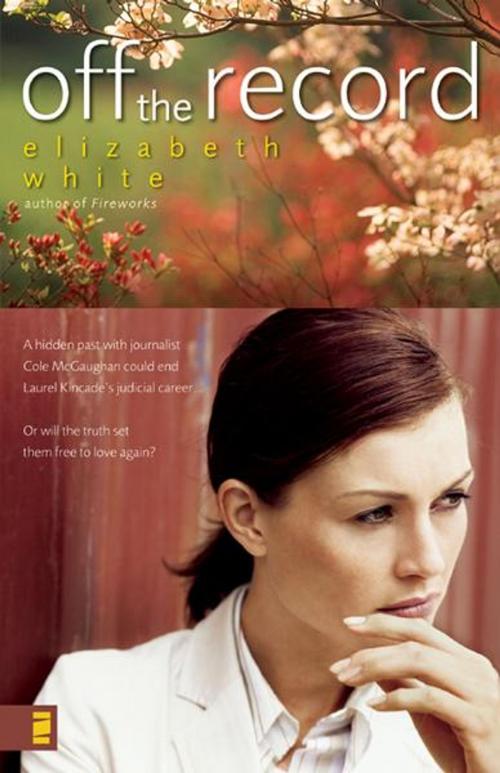 Cover of the book Off the Record by Elizabeth White, Zondervan