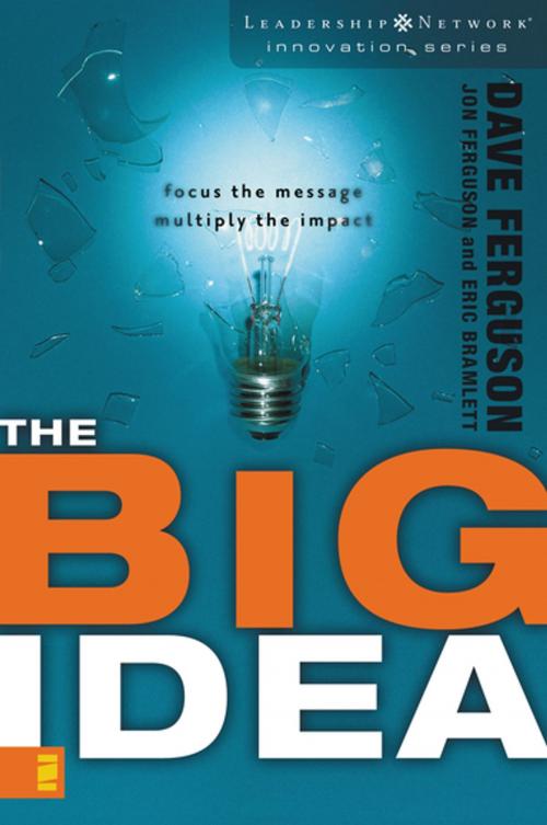 Cover of the book The Big Idea by Dave Ferguson, Jon Ferguson, Eric Bramlett, Zondervan