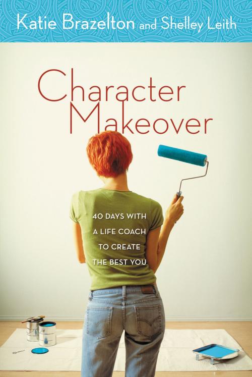 Cover of the book Character Makeover by Katherine Brazelton, Shelley Leith, Zondervan