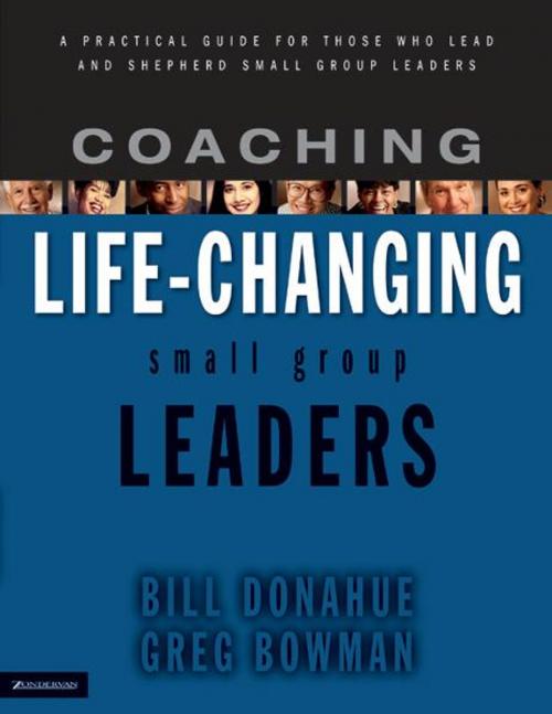 Cover of the book Coaching Life-Changing Small Group Leaders by Bill Donahue, Greg Bowman, Zondervan