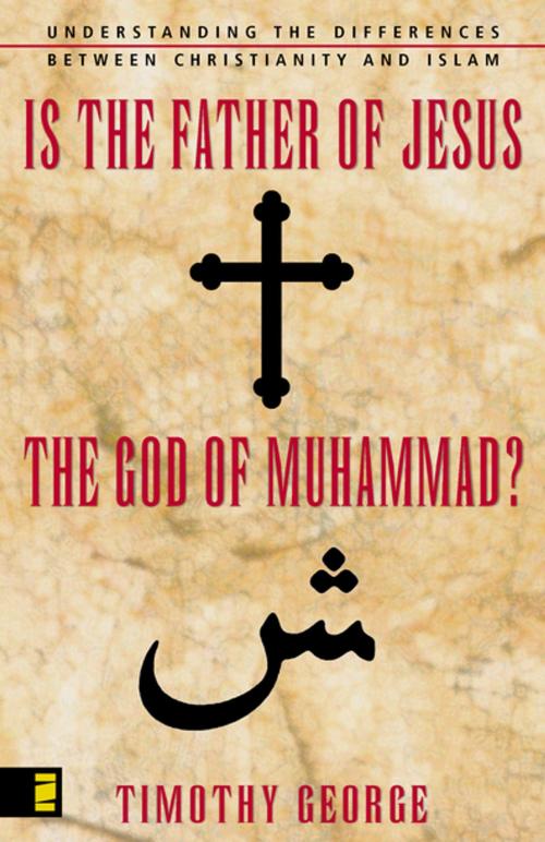 Cover of the book Is the Father of Jesus the God of Muhammad? by Timothy George, Zondervan