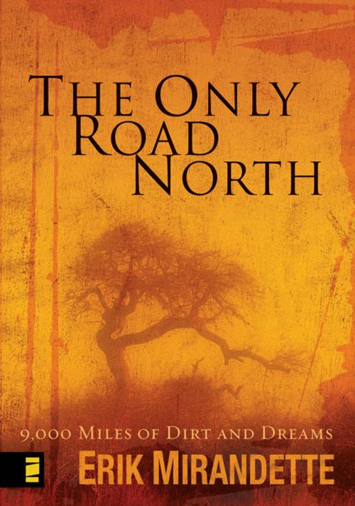 Cover of the book The Only Road North by Erik Mirandette, Zondervan