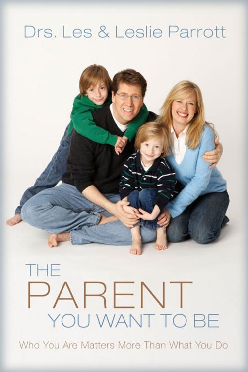 Cover of the book The Parent You Want to Be by Les and Leslie Parrott, Zondervan