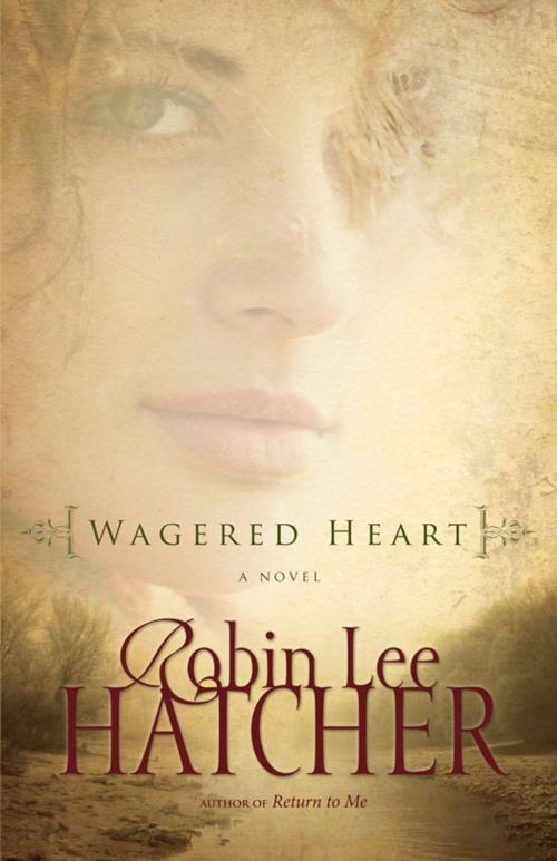 Cover of the book Wagered Heart by Robin Lee Hatcher, Zondervan