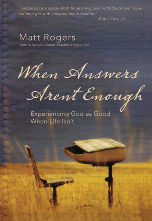 Cover of the book When Answers Aren't Enough by Matt Rogers, Zondervan