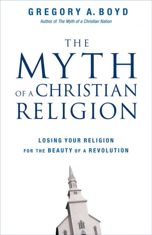 Cover of the book The Myth of a Christian Religion by Gregory A. Boyd, Zondervan