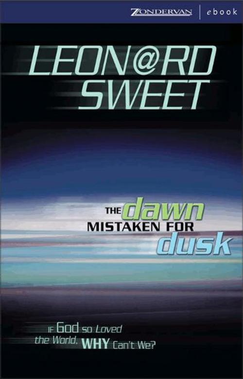 Cover of the book The Dawn Mistaken for Dusk by Leonard Sweet, Zondervan
