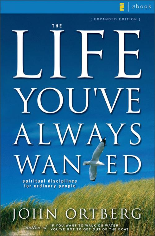 Cover of the book The Life You've Always Wanted by John Ortberg, Zondervan