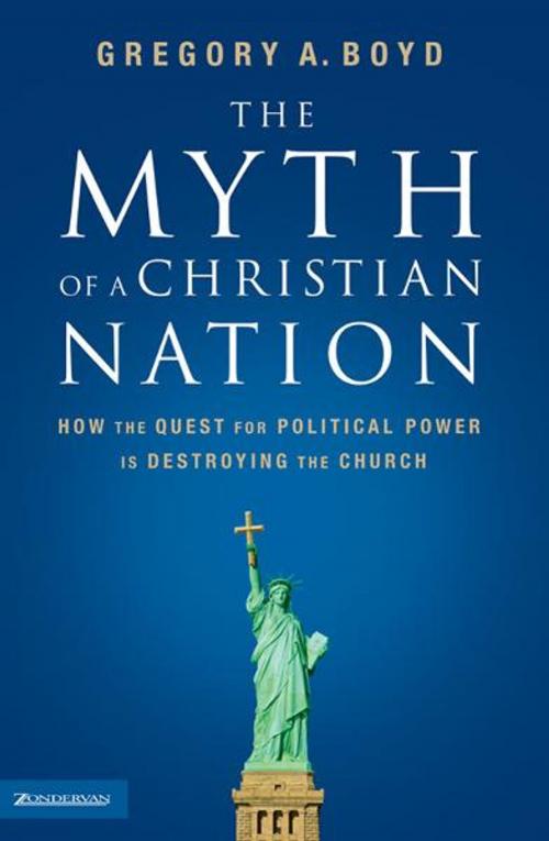 Cover of the book The Myth of a Christian Nation by Gregory A. Boyd, Zondervan