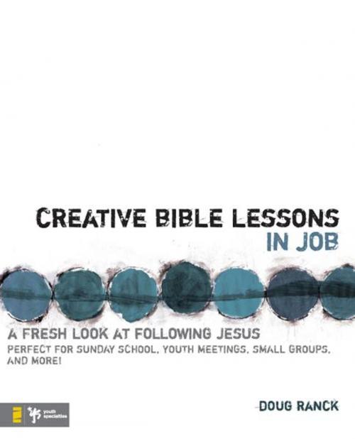 Cover of the book Creative Bible Lessons in Job by Doug Ranck, Zondervan