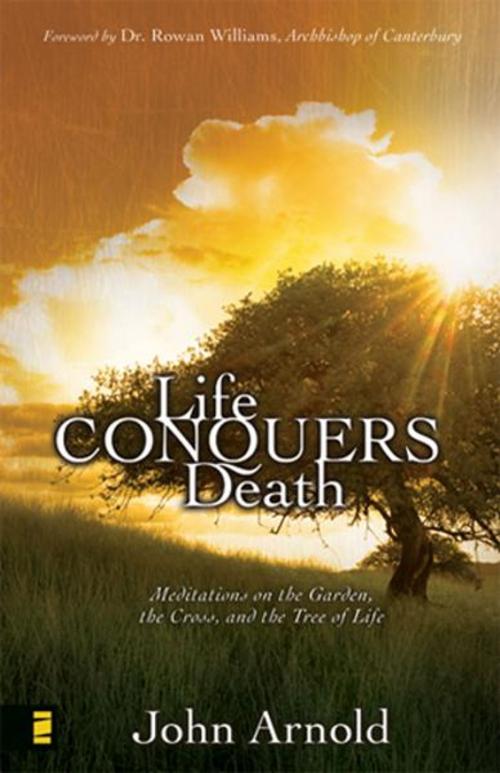 Cover of the book Life Conquers Death by John Arnold, Zondervan