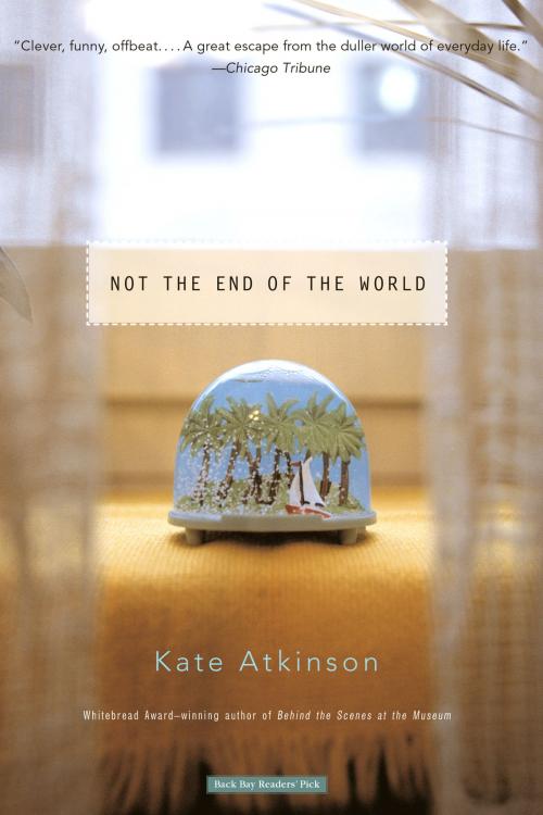Cover of the book Not the End of the World by Kate Atkinson, Little, Brown and Company