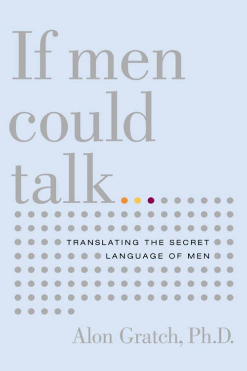 Cover of the book If Men Could Talk by Alon Gratch, Little, Brown and Company