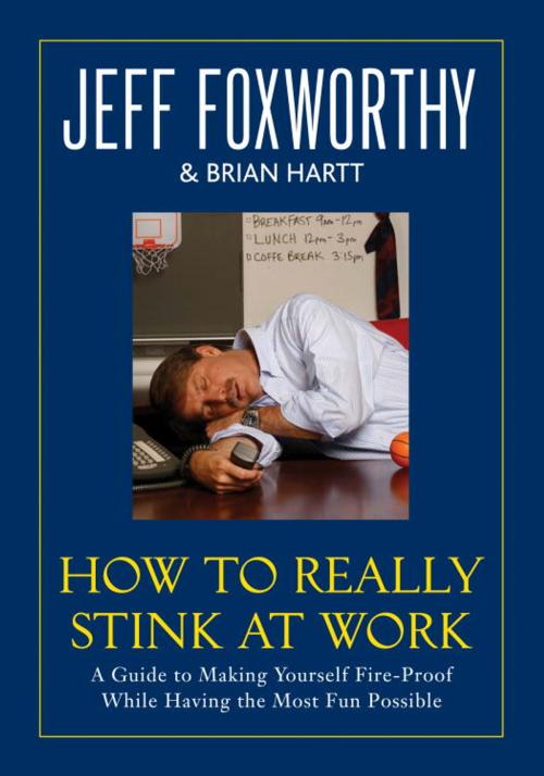 Cover of the book How to Really Stink at Work by Jeff Foxworthy, Brian Hartt, Random House Publishing Group