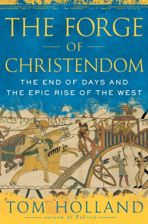 Cover of the book The Forge of Christendom by Tom Holland, Knopf Doubleday Publishing Group