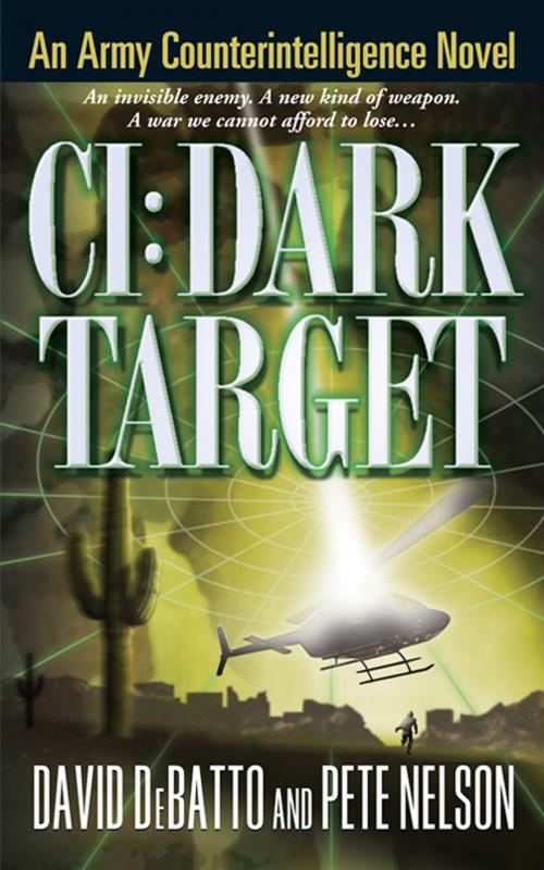 Cover of the book CI: Dark Target by David DeBatto, Pete Nelson, Grand Central Publishing